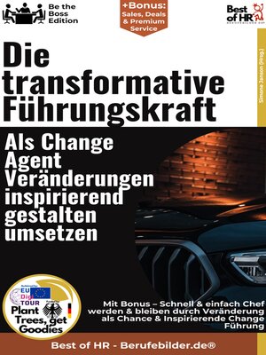 cover image of Die transformative Führungskraft – Als Change–Agent Veränderungen inspirierend gestalten umsetzen